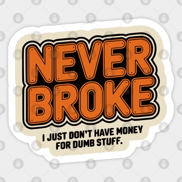 Never Broke Sticker by UrbanLifeApparel
